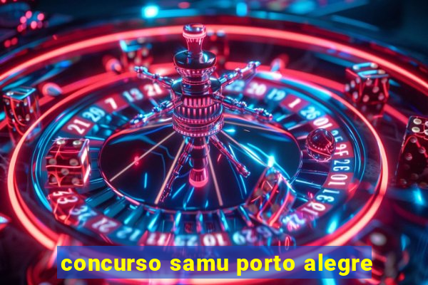 concurso samu porto alegre